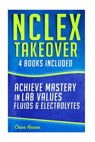 NCLEX Takeover Achieve Mastery in Lab Values and Fluids and Electrolytes (4 Book Boxset)