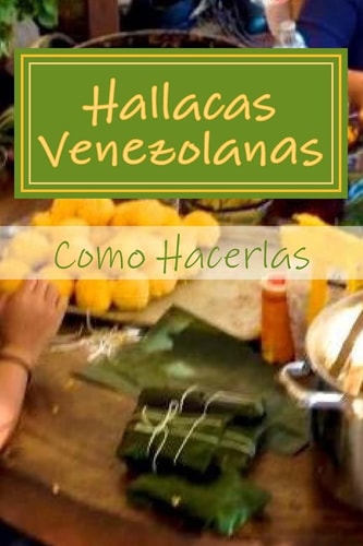 Hallacas Venezolanas Como Hacerlas