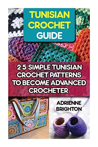 Tunisian Crochet Guide 25 Simple Tunisian Crochet Patterns To Become An Advanced Crocheter: Tunisian Crochet, How To Crochet, Crochet Stitches, Tunisian Crochet, Crochet For Women, Modern Crochet, Crochet For Beginners, Learn to Crochet
