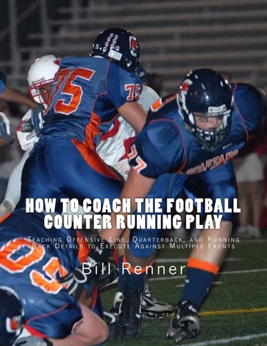 How to Coach the Football Counter Running Play Teaching Offensive Line, Quarterback, and Running Back Details to Execute Against Multiple Fronts