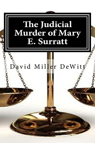 The Judicial Murder of Mary E. Surratt The Judicial Murder of Mary E. Surratt By David Miller DeWitt