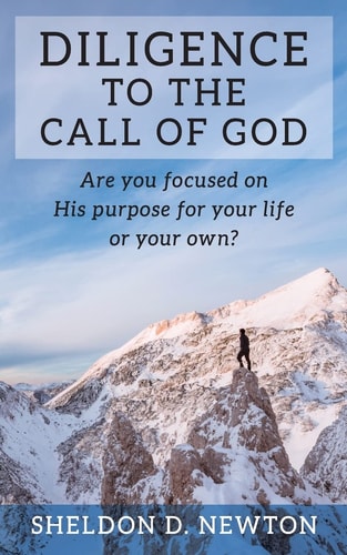 Diligence To The Call Of God Are You Focused On His Purpose For Your Life, Or Your Own?