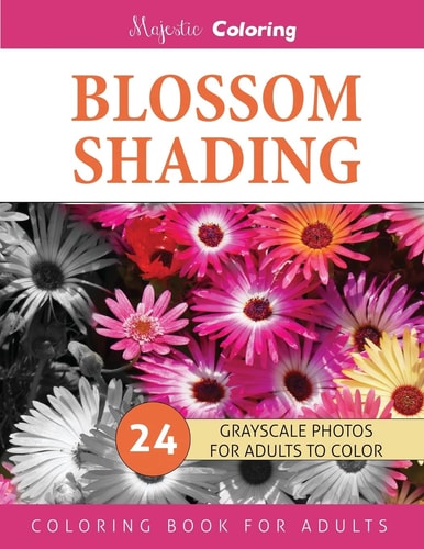 Blossom Shading Grayscale Photo Coloring Book for Grown Ups