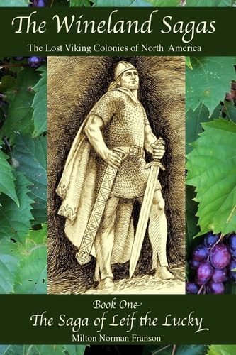 The Wineland Sagas Book One The Saga of Leif the Lucky The Lost Viking Colonies of North America
