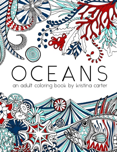 Oceans An Adult Coloring Book by Kristina Carter