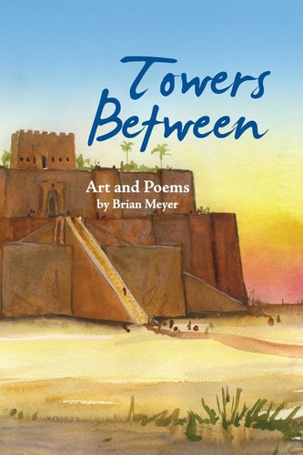 Towers Between Art and Poems by Brian Meyer