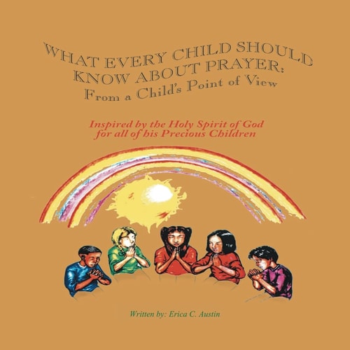 What Every Child Should Know About Prayer From A Child's Point of View