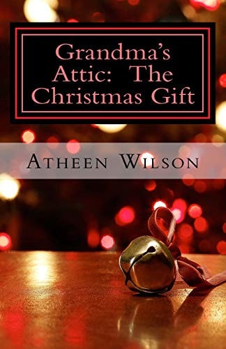 Grandma's Attic The Christmas Gift
