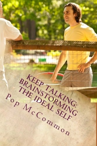 Keep Talking Brainstorming the Ideal Self: A Sourcebook For Casual Discussion