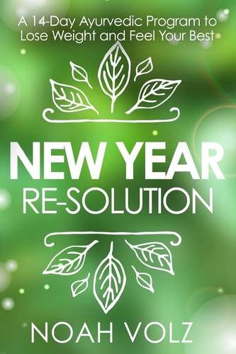 New Year Re-Solution A 14-Day Ayurvedic Program to Lose Weight and Feel Your Best (Black and White)