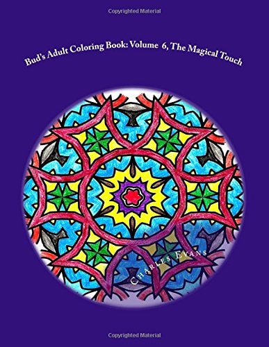Bud's Adult Coloring Book Volume 6, The Magical Touch: Coloring Books Relieve Stress and Are Fun