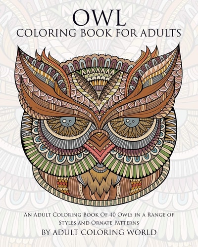 Owl Coloring Book For Adults An Adult Coloring Book Of 40 Owls in a Range of Styles and Ornate Patterns