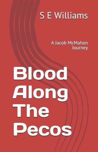 Blood Along The Pecos A Jacob McMahon Journey