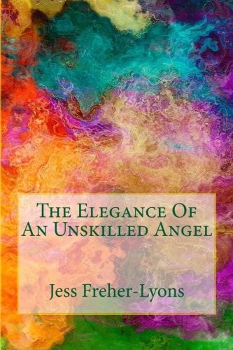 The Elegance Of An Unskilled Angel