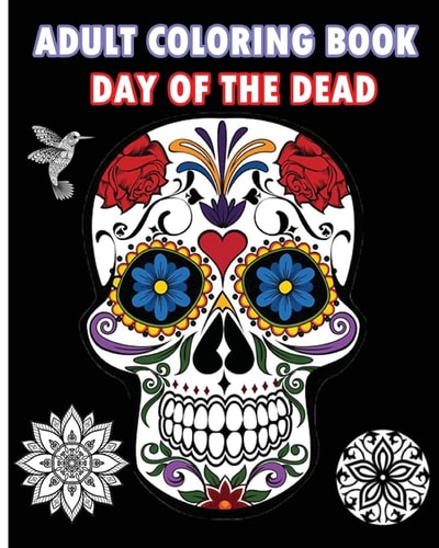 Adult Coloring Book Day of the Dead An Adult Coloring Book Featuring Sugar Skull and Mandalas 2016