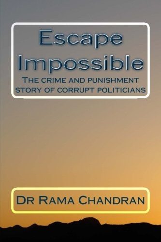 Escape Impossible The Crime and Punishment Story of Corrupt Politicians