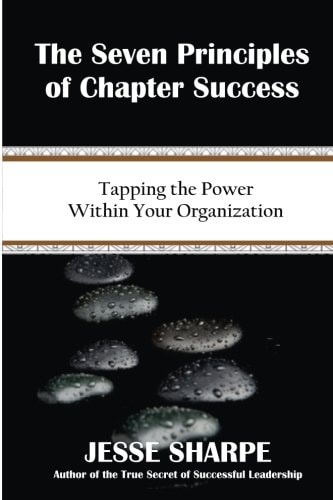 The Seven Principles of Chapter Success Tapping The Power Within Your Organization