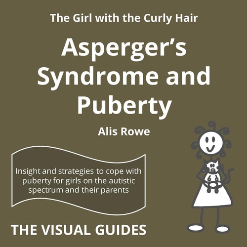 Asperger's Syndrome and Puberty By the Girl with the Curly Hair