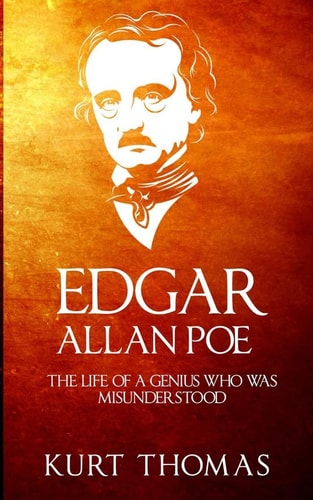 Edgar Allan Poe The Life of a Genius who was Misunderstood