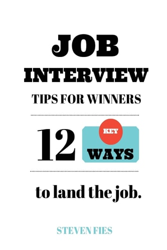 Job Interview Tips for Winners 12 Key Ways to Land the Job