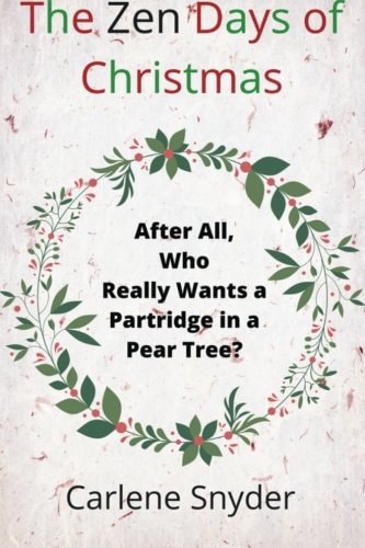The Zen Days of Christmas After All, Who Really Wants a Partridge in a Pear Tree?