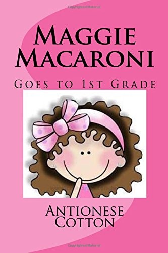 Maggie Macaroni Goes to First Grade