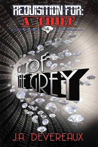 Requisition For: a Thief ~ Book 4 ~ Out of the Grey