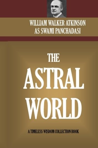 The Astral World Its Scenery, Dwellers And Phenomena