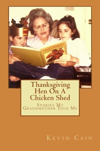 Thanksgiving Hen On A Chicken Shed Stories My Grandmother Told Me