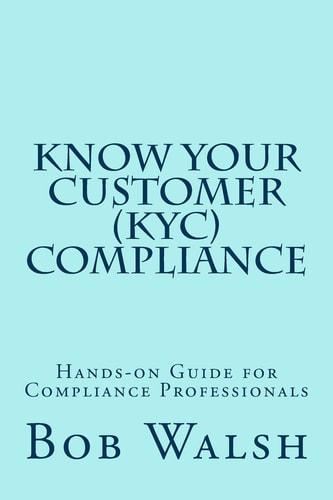 Know Your Customer (KYC) Compliance Hands-On Guide for Compliance Professionals