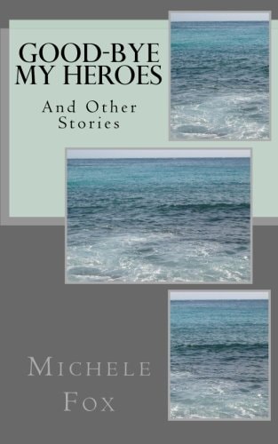 Good-Bye My Heroes And Other Stories