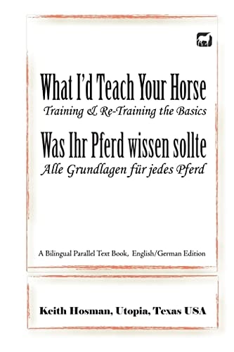What I'd Teach Your Horse / Was Ihr Pferd Wissen Sollte A Bilingual Parallel Text Book, English/German Edition
