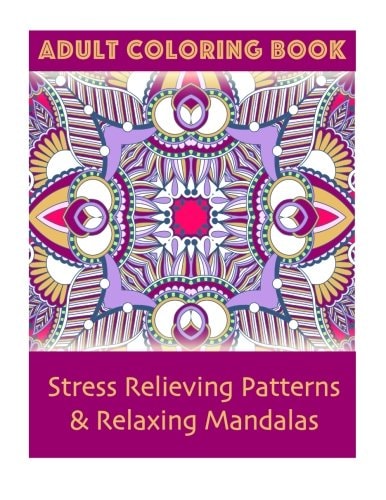 Adult Coloring Book Stress Relieving Patterns and Relaxing Mandalas