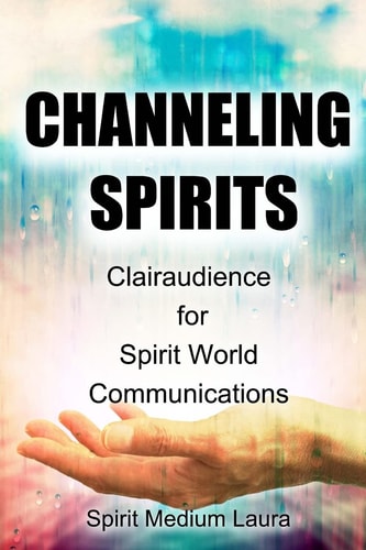 Channeling Spirits Clairaudience for Spirit World Communications