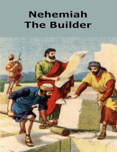Nehemiah the Builder