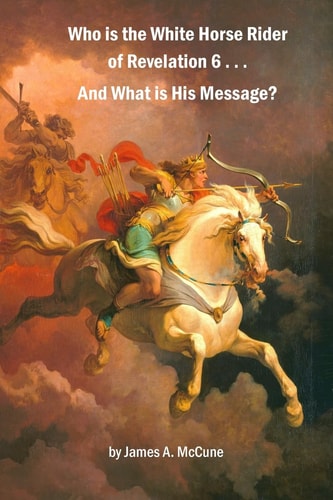 Who Is the White Horse Rider of Revelation 6 ... and What Is His Message?