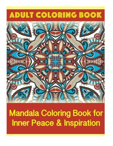 Adult Coloring Book Mandala Coloring Book for Inner Peace and Inspiration