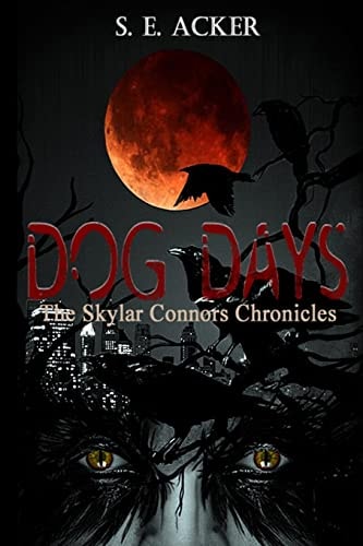 Dog Days Book Two of the Skylar Connors Chronicles