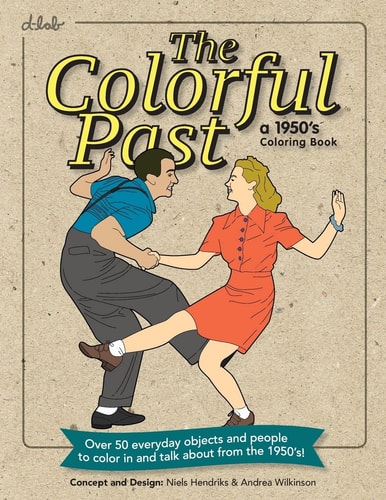 The Colorful Past: a 1950's Coloring Book Everyday Objects and People to Color in and Talk about from The 1950's!