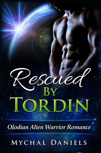 Rescued By Tordin Olodian Alien Warrior Romance