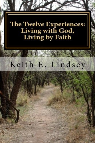The Twelve Experiences Living with God, Living by Faith