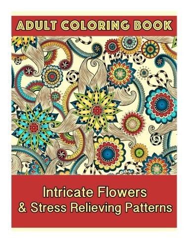 Adult Coloring Book Intricate Flowers and Stress Relieving Patterns