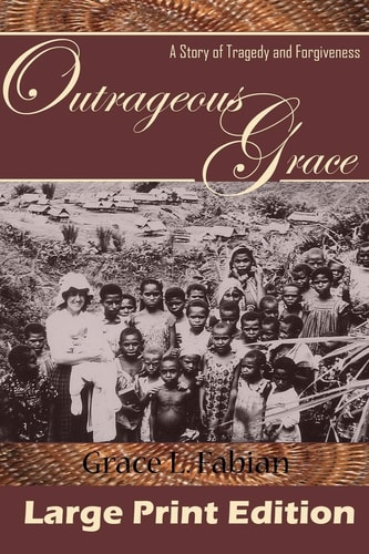 Outrageous Grace Large Print A Story of Tragedy and Forgiveness