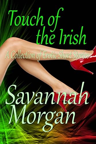 Touch of the Irish : A Collection of Short Erotic Fantasies