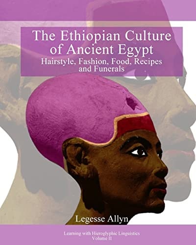 The Ethiopian Culture of Ancient Egypt Hairstyle, Fashion, Food, Recipes and Funerals