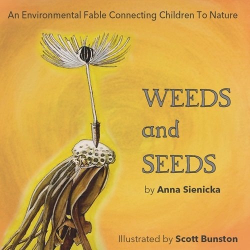 Weeds and Seeds An Environmental Fable Connecting Children to Nature