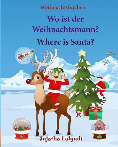 Weihnachtsbucher: Wo Ist Der Weihnachtsmann. Where Is Santa Englisch Deutsch Kinderbuch/Deutsch-Englisch Kinder (bilinguale Kinderbücher), Weihnachten Kinder (Children's Christmas Book)