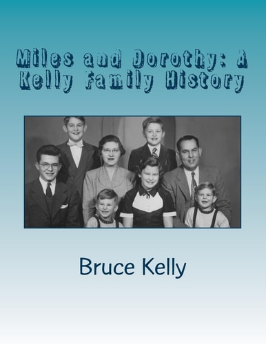 Miles and Dorothy A Kelly Family History