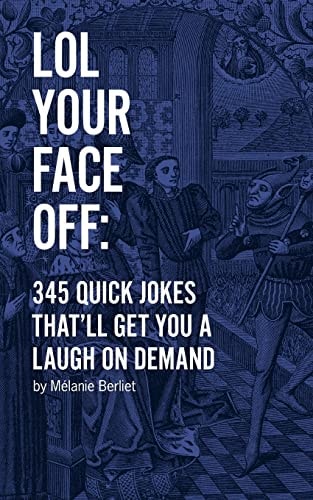 LOL Your Face Off 345 Quick Jokes That'll Get You A Laugh On Demand