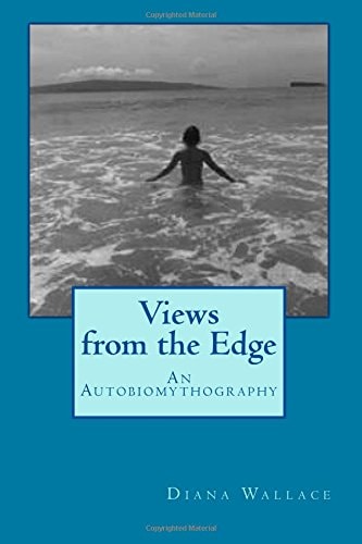 Views from the Edge An Autobiomythography